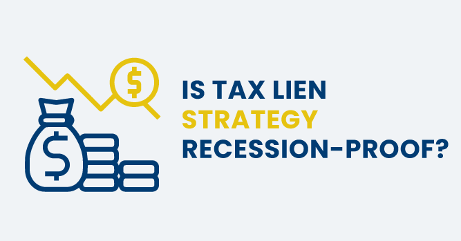 Is Your Tax Lien Strategy Recession-Proof?