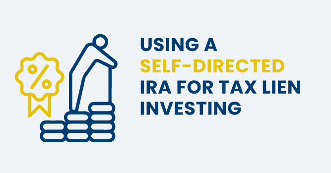 Using a Self-Directed IRA for Tax Lien Investing