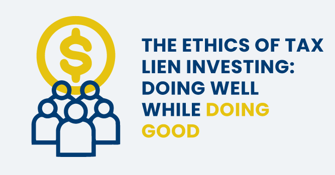 The Ethics of Tax Lien Investing: Doing Well While Doing Good