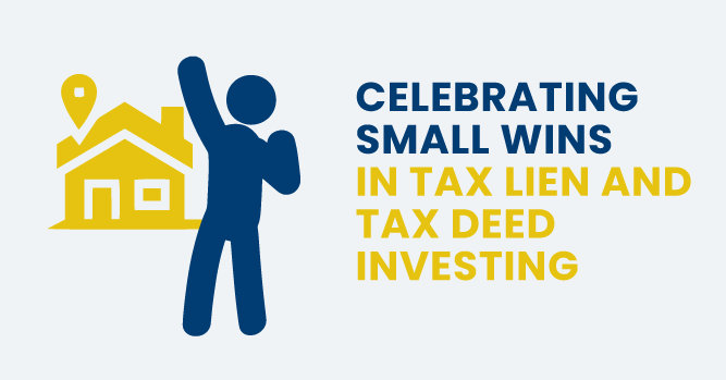 Celebrating Small Wins in Tax Lien and Tax Deed Investing