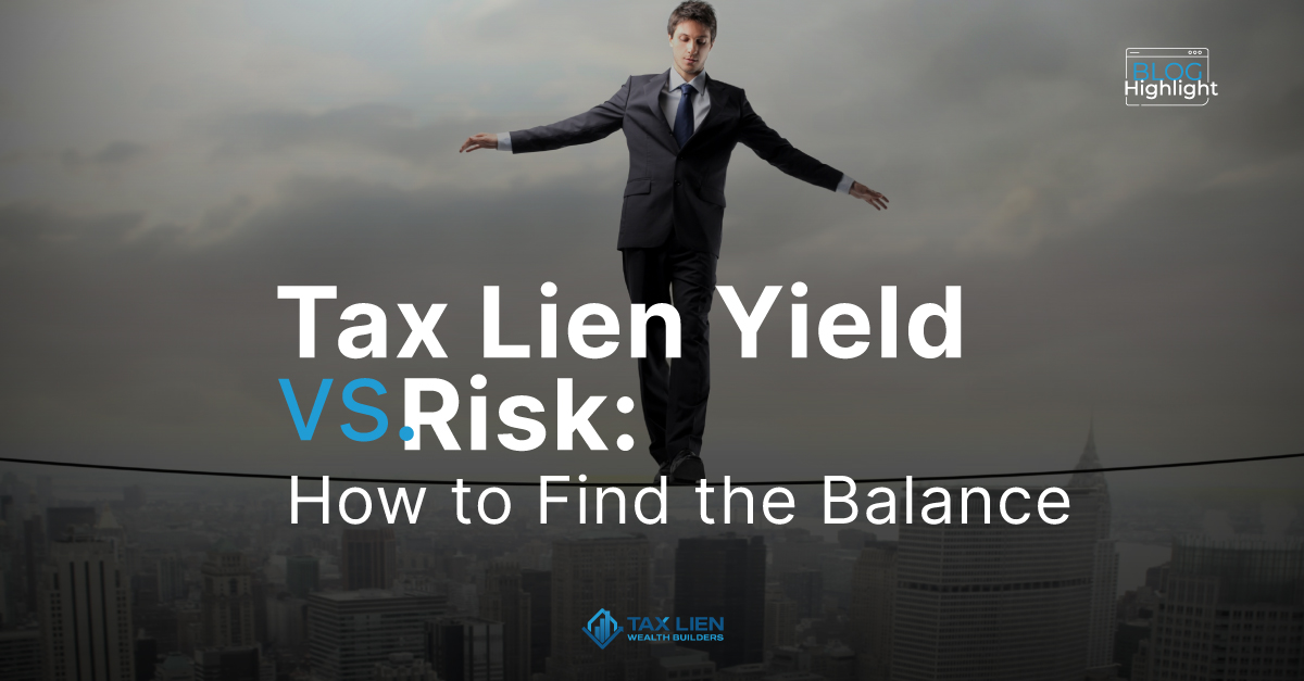 Tax Lien Yield Vs Risk: How to Find the Balance