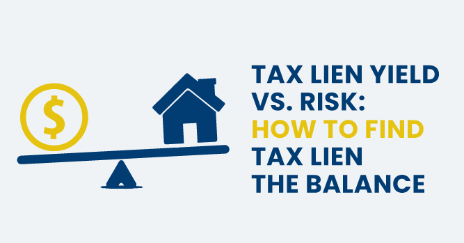 Tax Lien Yield vs. Risk: How to Find the Balance