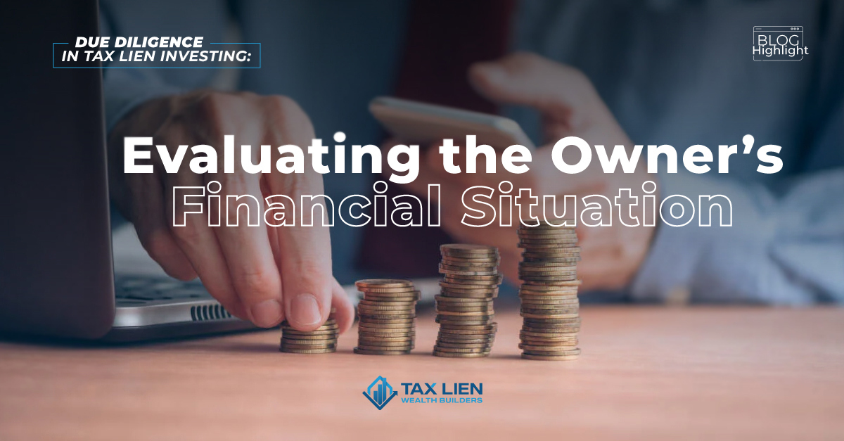 Due Diligence in Tax Lien Investing:     Evaluating the Owner's Financial Situation