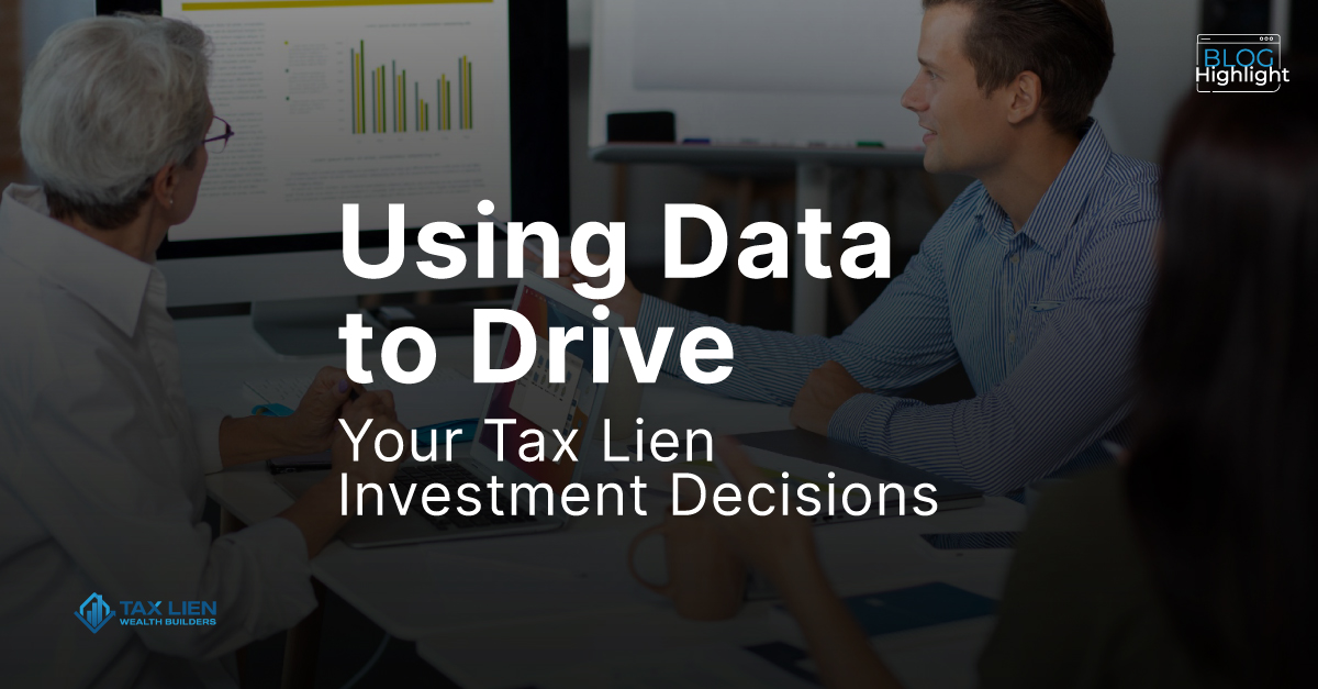 Using Data to Drive Your Tax Lien Investment Decisions
