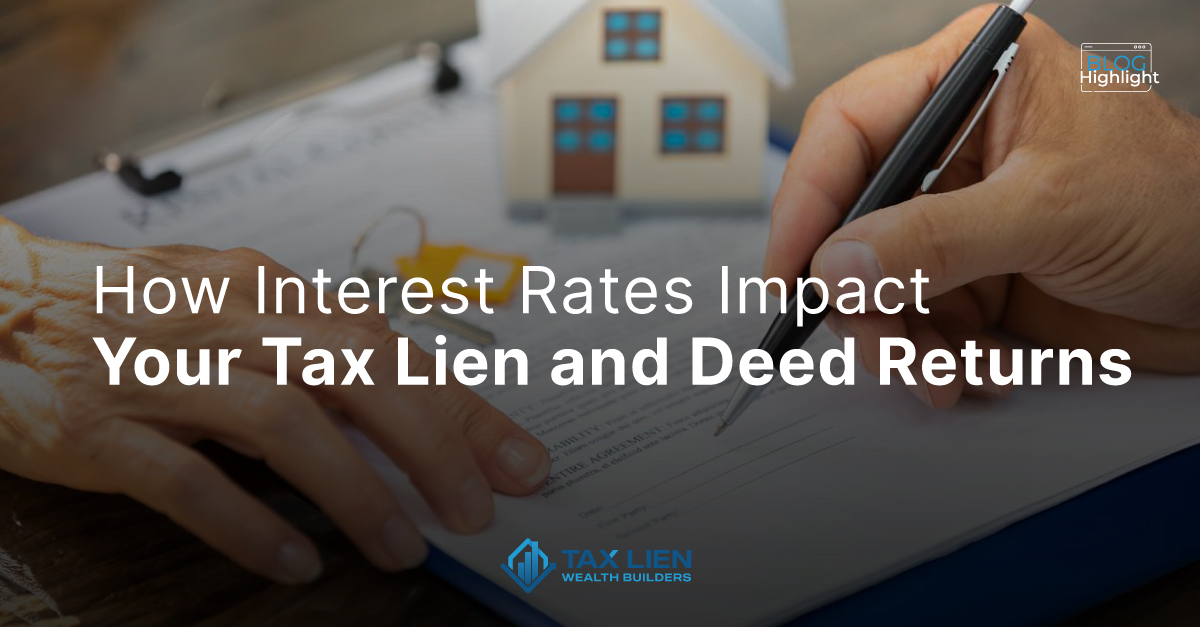 How Interest Rates Impact Your Tax Lien and Deed Returns