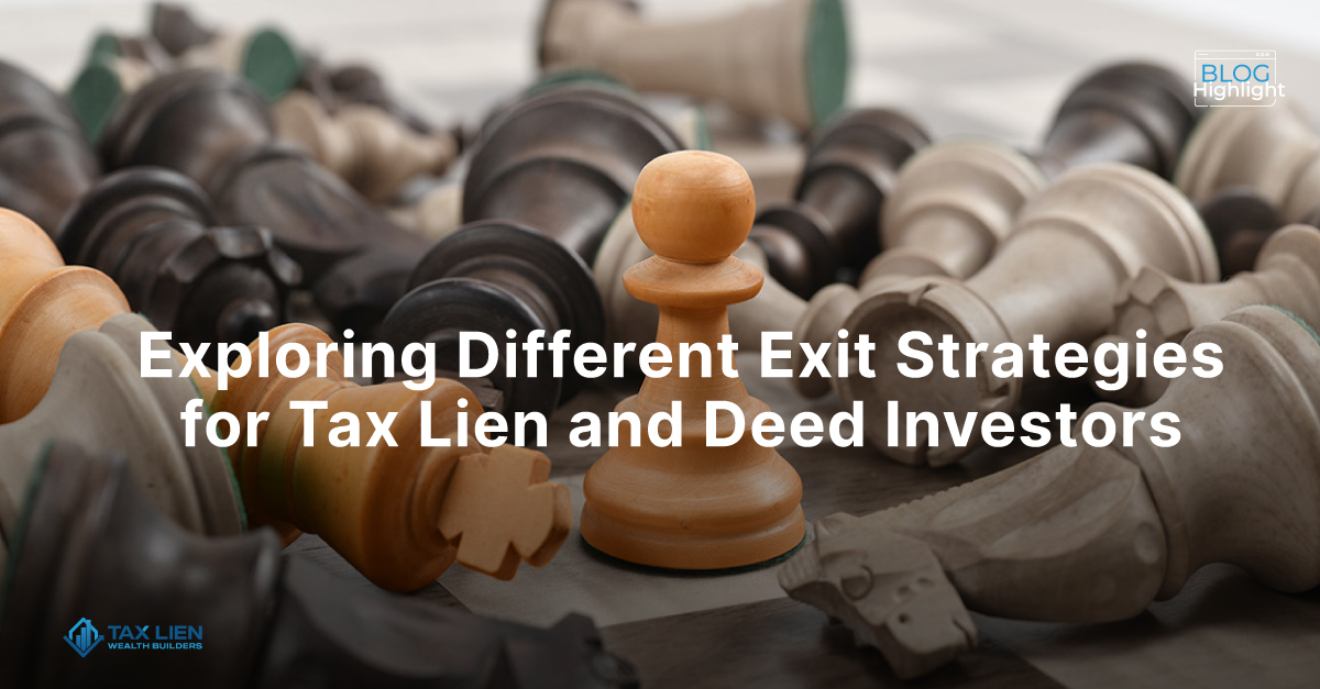 Exploring Different Exit Strategies for Tax Lien and Deed Investors