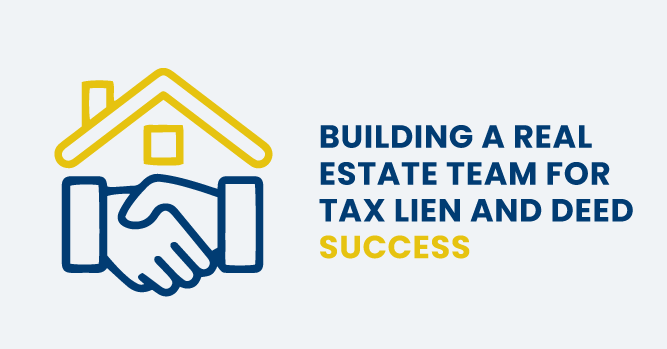 Building A Real Estate Team For Tax Lien and Deed Success