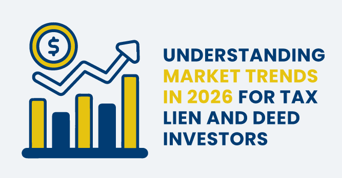 Understanding Market Trends In 2026 For Tax Lien and Deed Investors