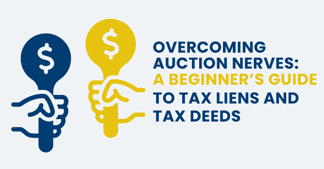 Overcoming Auction Nerves: A Beginner’s Guide to Tax Liens and Tax Deeds
