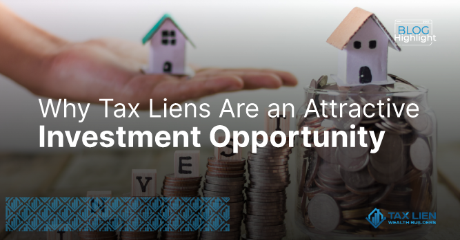 Why Tax Liens Are an Attractive Investment Opportunity