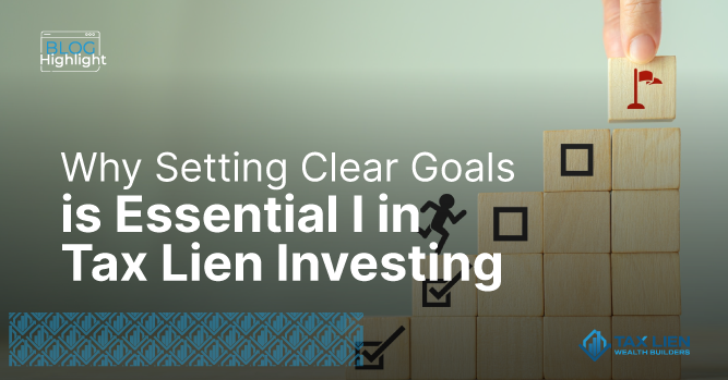Why Setting Clear Goals is Essential in Tax Lien Investing