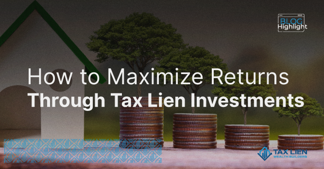 How to Maximize Returns Through Tax Lien Investments