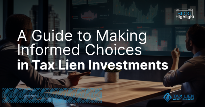 A Guide to Making Informed Choices in Tax Lien Investments