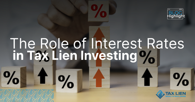 The Role of Interest Rates in Tax Lien Investing