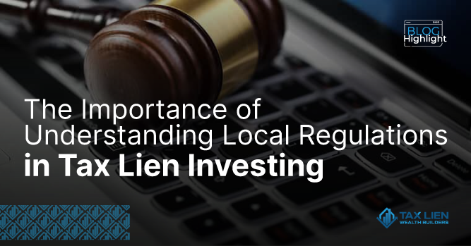 The Importance of Understanding Local Regulations in Tax Lien Investing