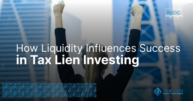 How Liquidity Influences Success in Tax Lien Investing
