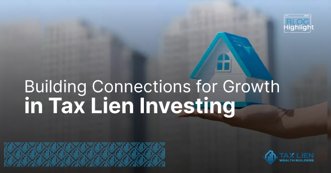 Building Connections for Growth in Tax Lien Investing