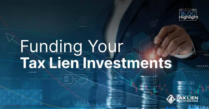 Funding Your Tax Lien Investments