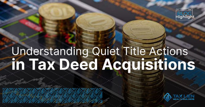Understanding Quiet Title Actions in Tax Deed Acquisitions