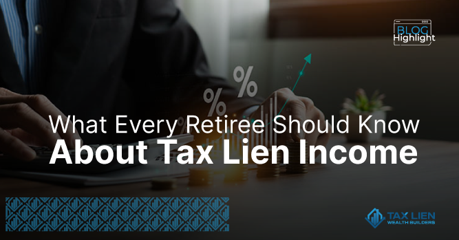 What Every Retiree Should Know About Tax Lien Income