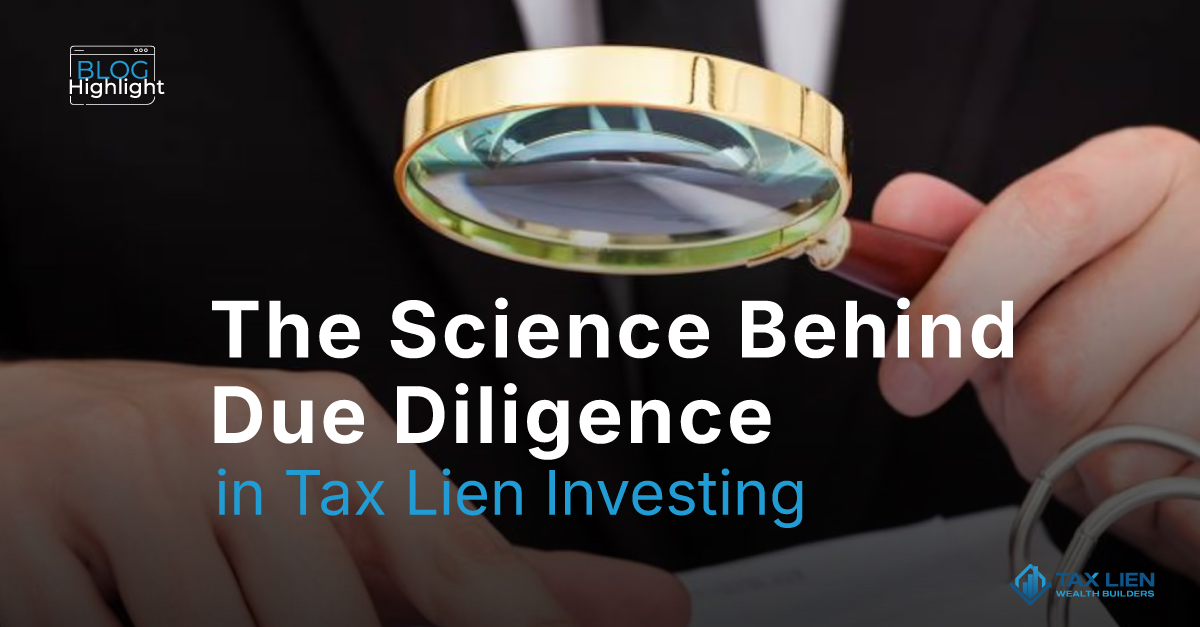 The Science Behind Due Diligence in Tax Lien Investing