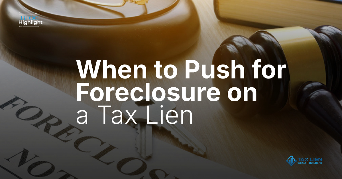 When to Push for Foreclosure on a Tax Lien